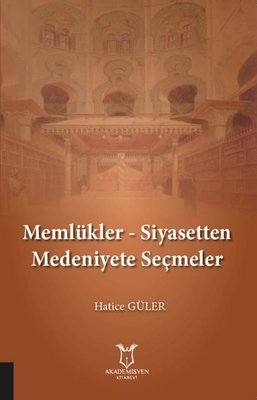 Memlükler-Siyasetten Medeniyete Seçmeler | Akademisyen Kitabevi