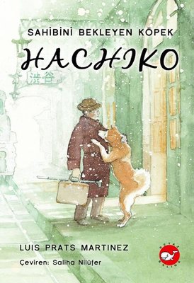 Hachiko-Sahibini Bekleyen Köpek | Beyaz Balina Yayınları
