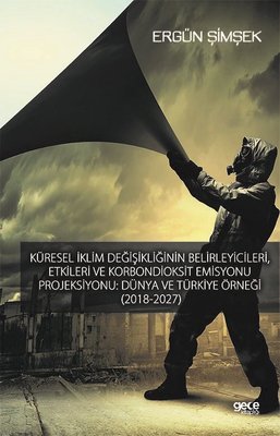 Küresel İklim Değişikliğinin Belirleyicileri Etkileri ve Karbondioksit Emisyonu Projeksiyonu-Dünya v | Gece Kitaplığı