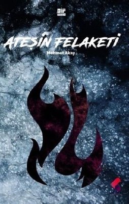 Ateşin Felaketi | Klaros Yayınları