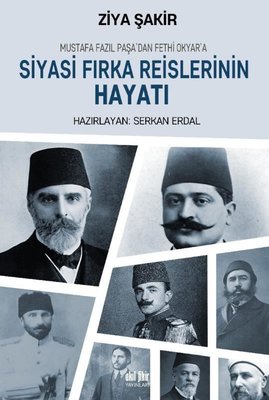 Siyasi Fırka Reislerinin Hayatı | Akıl Fikir Yayınları