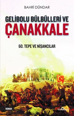 Gelibolu Bülbülleri ve Çanakkale-60.Tepe ve Nişancılar | Yediveren Yayınları