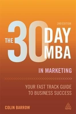The 30 Day MBA in Marketing: Your Fast Track Guide to Business Success | Kogan Page