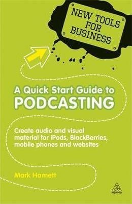 A Quick Start Guide to Podcasting | Kogan Page