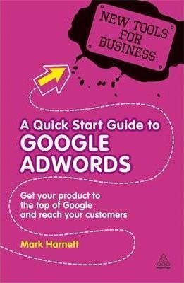 A Quick Start Guide to Google AdWords | Kogan Page