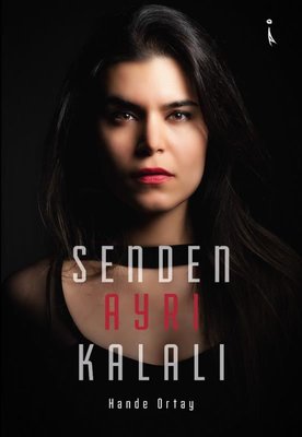 Senden Ayrı Kalalı | İkinci Adam Yayınları