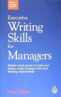 Better Business English: Executive Writing Skills for Managers: Master word power to lead your teams | Kogan Page