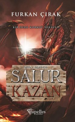 Son Çağında Salur Kazan-Bir Dede Korkut Hikayesi | Apelles Yayınları