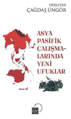 Asya Pasifik Çalışmalarında Yeni Ufuklar | Küre Yayınları