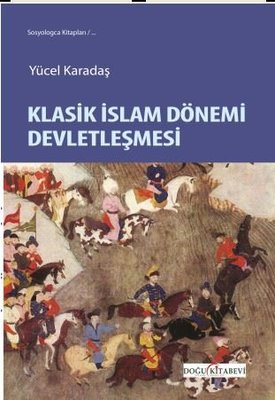 Klasik İslam Dönemi Devletleşmesi | Doğu Kitabevi