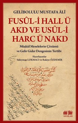 Fusul-i Hall ü Akd ve Usul-i Harc ü Nakd-Müşkül Meselelerin Çözümü ve Gelir Gider Dengesinin Tertibi | Akıl Fikir Yayınları