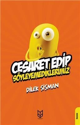 Cesaret Edip Söyleyemediklerimiz | Yason Yayıncılık