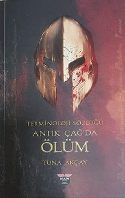 Terminoloji Sözlüğü-Antik Çağ'da Ölüm | Bilgin Kültür Sanat