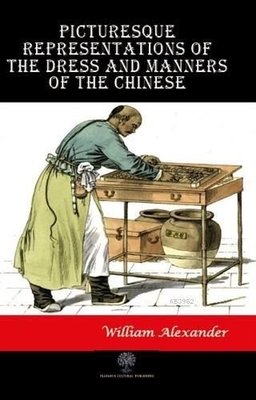 Picturesque Representations of the Dress and Manners of the Chinese | Platanus Publishing