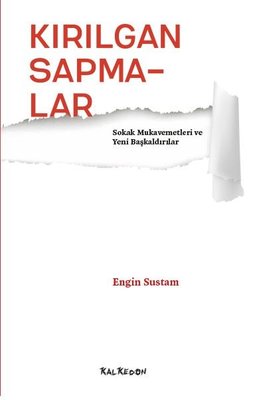 Kırılgan Sapmalar-Sokak Mukavemetleri ve Yeni Başkaldırılar | Kalkedon