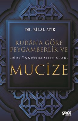 Kur'an'a Göre Peygamberlik ve Bir Sünnetullah Olarak Mucize | Gece Kitaplığı