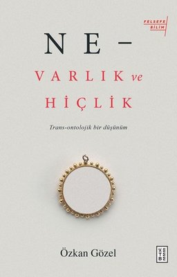 Ne-Varlık ve Hiçlik | Ketebe Yayınları