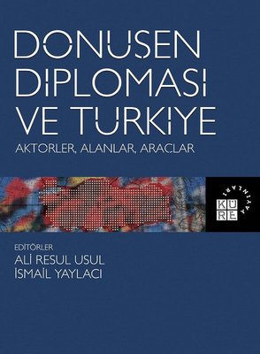 Dönüşen Diplomasi ve Türkiye: Aktörler-Alanlar-Araçlar | Küre Yayınları