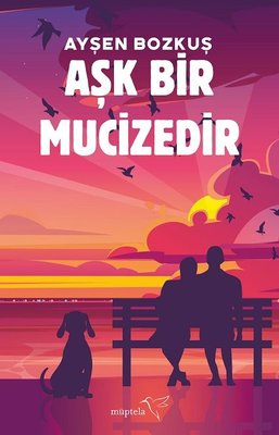 Aşk Bir Mucizedir | Müptela Yayınları