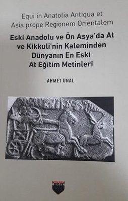 Eski Anadolu ve Ön Asya'da At ve Kikkuli'nin Kaleminden Dünyanın En Eski At Eğitim Merkezi | Bilgin Kültür Sanat