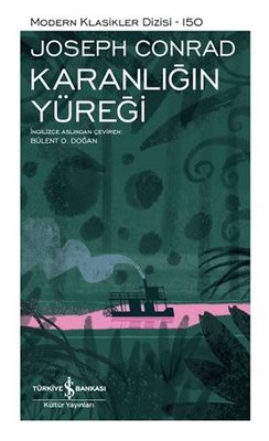 Karanlığın Yüreği - Modern Klasikler 150 | İş Bankası Kültür Yayınları