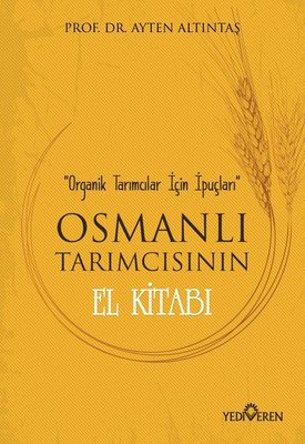 Osmanlı Tarımcısının El Kitabı-Organik Tarımcılar İçin İpuçları | Yediveren Yayınları