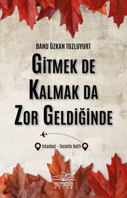 Gitmek de Kalmak da Zor Geldiğinde | Nemesis Kitap