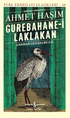 Gurebahane-i Laklakan Gariban Leylekler Evi-Günümüz Türkçesiyle | İş Bankası Kültür Yayınları