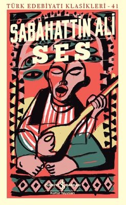 Ses-Türk Edebiyatı Klasikleri 41 | İş Bankası Kültür Yayınları