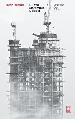 Dünya Sisteminin Doğası-Değiştikçe Aynı Kalan | Ketebe Yayınları