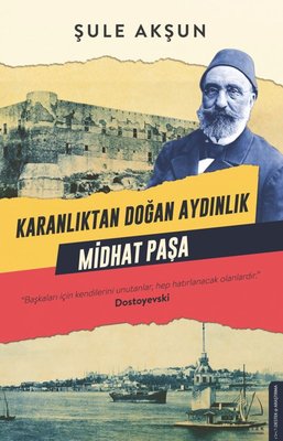 Karanlıktan Doğan Aydınlık Midhat Paşa | Destek Yayınları