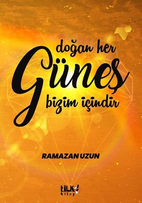 Doğan Her Güneş Bizim İçindir | Tilki Yayınları