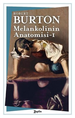 Melankolinin Anatomisi - 1. Cilt | Zeplin Kitap