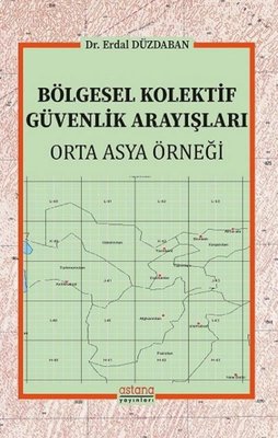 Bölgesel Kolektif Güvenlik Arayışları - Orta Asya Örneği | Astana Yayınları