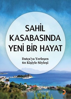 Sahil Kasabasında Yeni Bir Hayat - Datçaya Yerleşen 60 Kişiyle Söyleşi | Cinius