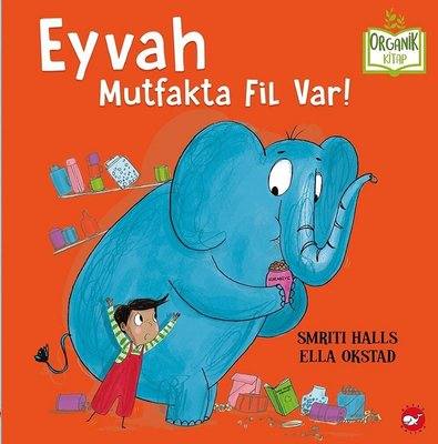 Eyvah Mutfakta Fil Var! - Organik Kitap | Beyaz Balina Yayınları