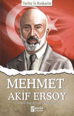 Mehmet Akif Ersoy - Tarihte İz Bırakanlar | Parola Yayınları