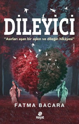 Dileyici - Asırları Aşan Bir Aşkın ve Dileğin Hikayesi | Hayat Yayıncılık