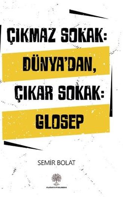 Çıkmaz Sokak: Dünya'dan Çıkar Sokak - Glosep | Platanus Publishing