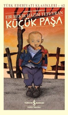 Günümüz Türkçesiyle Küçük Paşa-Türk Edebiyatı Klasikleri 42 | İş Bankası Kültür Yayınları