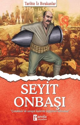 Seyit Onbaşı - Tarihte İz Bırakanlar | Parola Yayınları