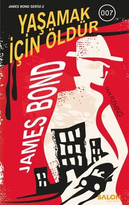 Yaşamak İçin Öldür - James Bond Serisi 2 | Salon Yayınları