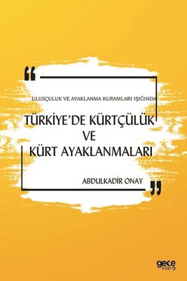 Türkiye'de Kürtçülük ve Kürt Ayaklanmaları - Ulusçuluk ve Ayaklanma Kuramları Işığında | Gece Kitaplığı
