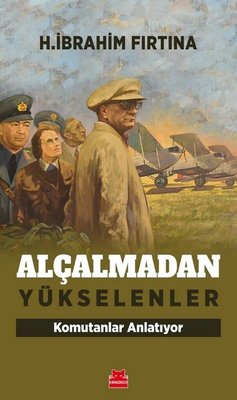 Alçalmadan Yükselenler - Komutanlar Anlatıyor | Kırmızı Kedi