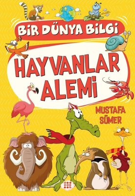 Hayvanlar Alemi - Bir Dünya Bilgi | Dokuz Yayınları