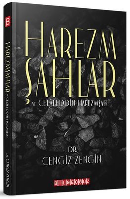 Harzemşahlar ve Celaleddin Harzemşah | Bilgeoğuz Yayınları