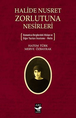 Halide Nusret Zorlutuna Nesirleri | Arı Sanat Yayınevi