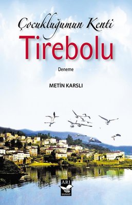 Çocukluğumun Kenti: Tirebolu | Arı Sanat Yayınevi