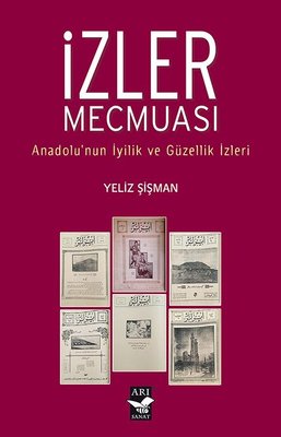 İzler Mecmuası - Anadolunun İyilik ve Güzellik İzleri | Arı Sanat Yayınevi