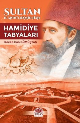 Sultan II.Abdülhamid Han - Hamidiye Tabyaları | Aktaş Yayıncılık